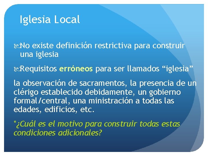 Iglesia Local No existe definición restrictiva para construir una iglesia Requisitos erróneos para ser