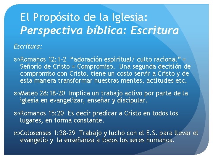 El Propósito de la Iglesia: Perspectiva bíblica: Escritura: Romanos 12: 1 -2 “adoración espiritual/