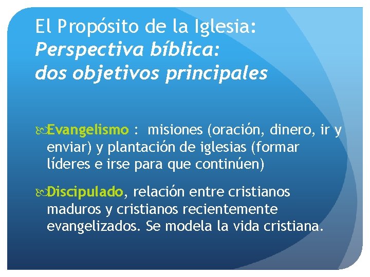 El Propósito de la Iglesia: Perspectiva bíblica: dos objetivos principales Evangelismo : misiones (oración,