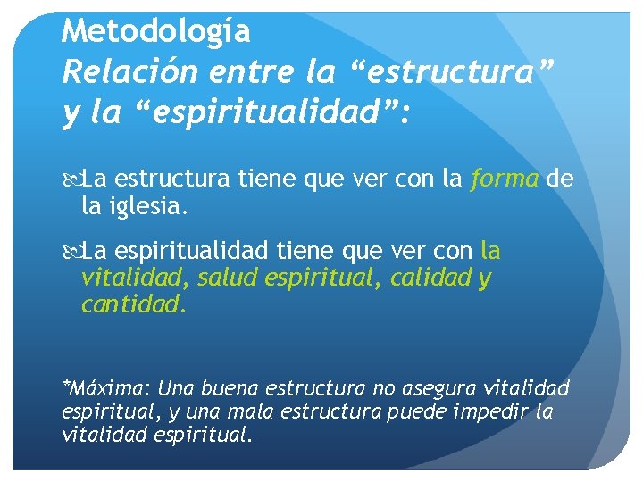 Metodología Relación entre la “estructura” y la “espiritualidad”: La estructura tiene que ver con Metodología Relación entre la “estructura” y la “espiritualidad”: La estructura tiene que ver con