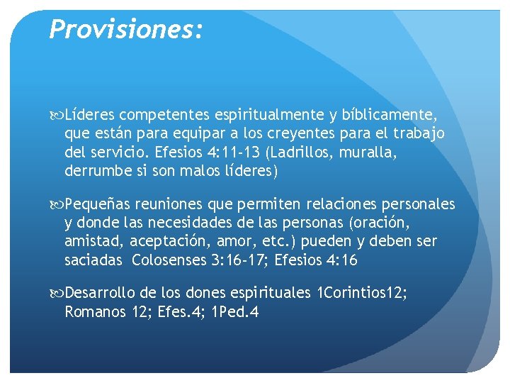 Provisiones: Líderes competentes espiritualmente y bíblicamente, que están para equipar a los creyentes para