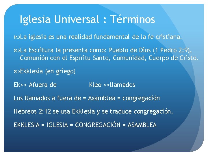 Iglesia Universal : Términos La iglesia es una realidad fundamental de la fe cristiana.