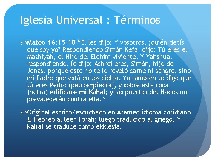 Iglesia Universal : Términos Mateo 16: 15 -18 “El les dijo: Y vosotros, ¿quién