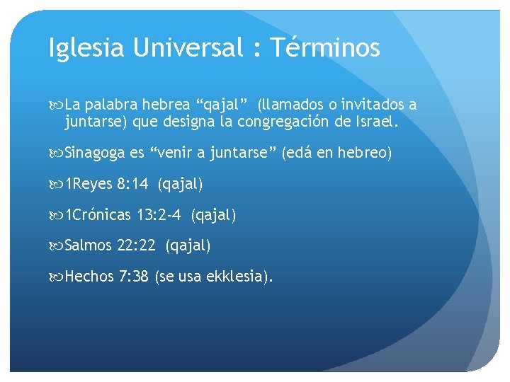 Iglesia Universal : Términos La palabra hebrea “qajal” (llamados o invitados a juntarse) que