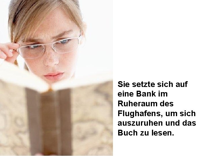 Sie setzte sich auf eine Bank im Ruheraum des Flughafens, um sich auszuruhen und