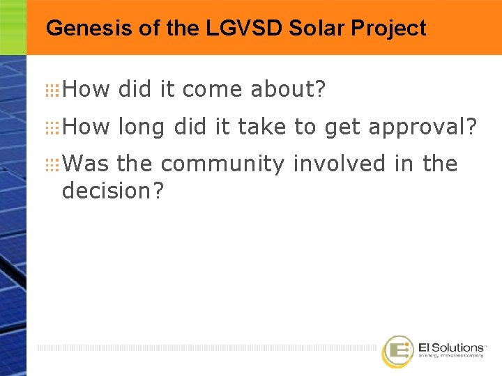 Genesis of the LGVSD Solar Project How did it come about? How long did