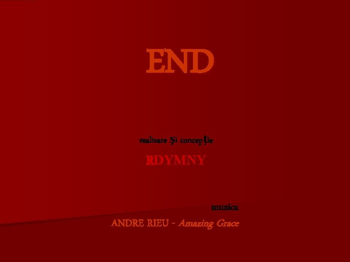 END realizare şi concepţie RDYMNY muzica ANDRE RIEU - Amazing Grace 