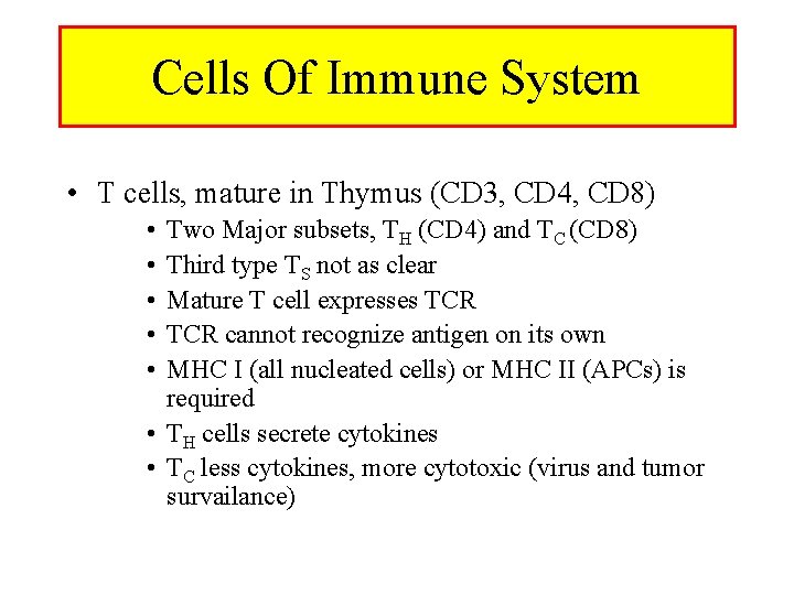 Cells Of Immune System • T cells, mature in Thymus (CD 3, CD 4, Cells Of Immune System • T cells, mature in Thymus (CD 3, CD 4,