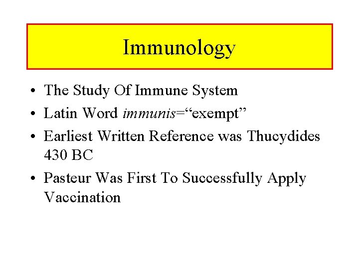 Immunology • The Study Of Immune System • Latin Word immunis=“exempt” • Earliest Written Immunology • The Study Of Immune System • Latin Word immunis=“exempt” • Earliest Written