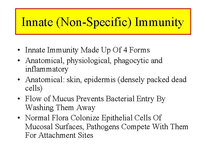 Innate (Non-Specific) Immunity • Innate Immunity Made Up Of 4 Forms • Anatomical, physiological, Innate (Non-Specific) Immunity • Innate Immunity Made Up Of 4 Forms • Anatomical, physiological,