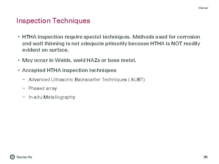 Internal Inspection Techniques • HTHA inspection require special techniques. Methods used for corrosion and