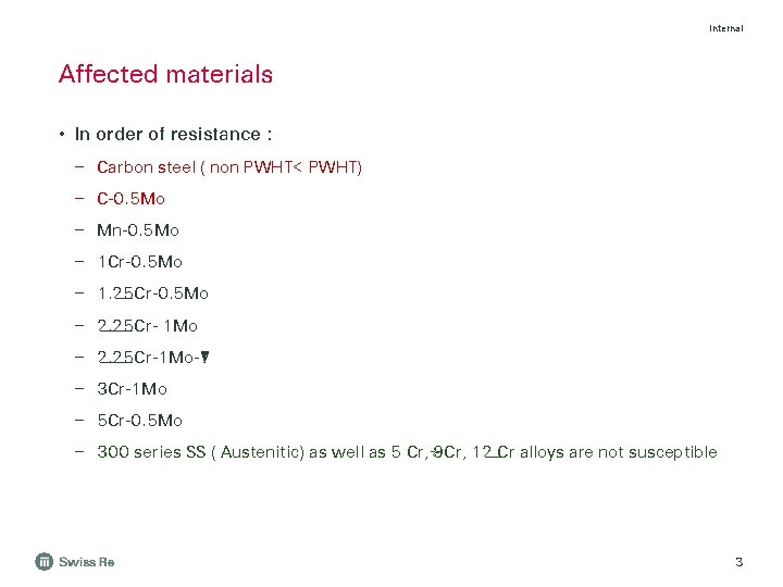 Internal Affected materials • In order of resistance : – Carbon steel ( non