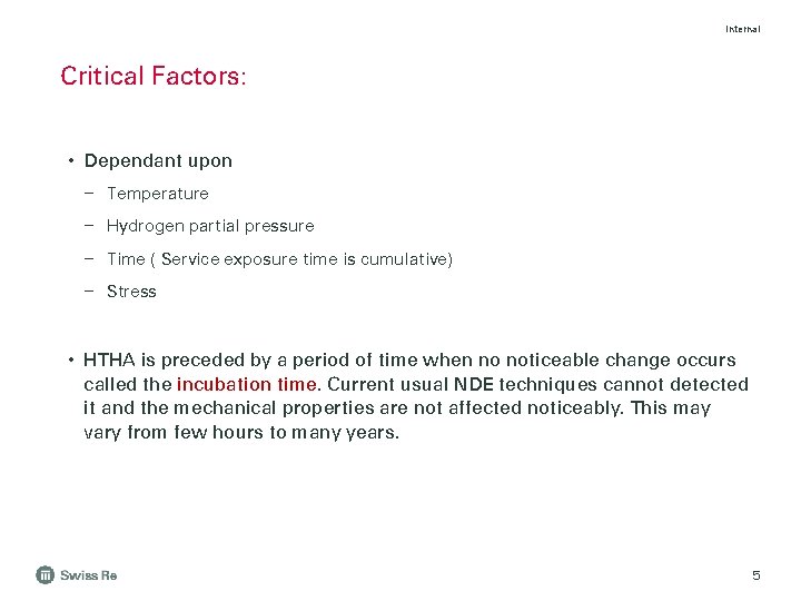 Internal Critical Factors: • Dependant upon – Temperature – Hydrogen partial pressure – Time