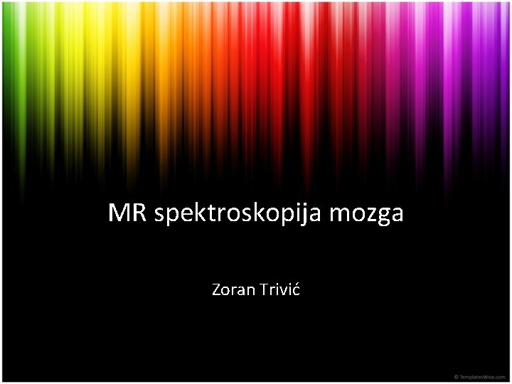 MR spektroskopija mozga Zoran Trivić 