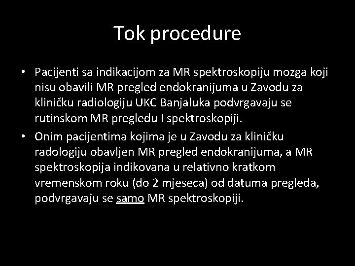 Tok procedure • Pacijenti sa indikacijom za MR spektroskopiju mozga koji nisu obavili MR