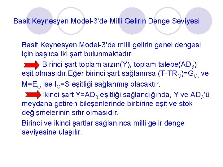 Basit Keynesyen Model-3’de Milli Gelirin Denge Seviyesi Basit Keynesyen Model-3’de milli gelirin genel dengesi