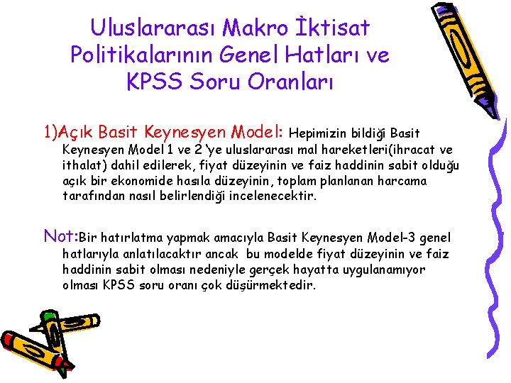 Uluslararası Makro İktisat Politikalarının Genel Hatları ve KPSS Soru Oranları 1)Açık Basit Keynesyen Model: