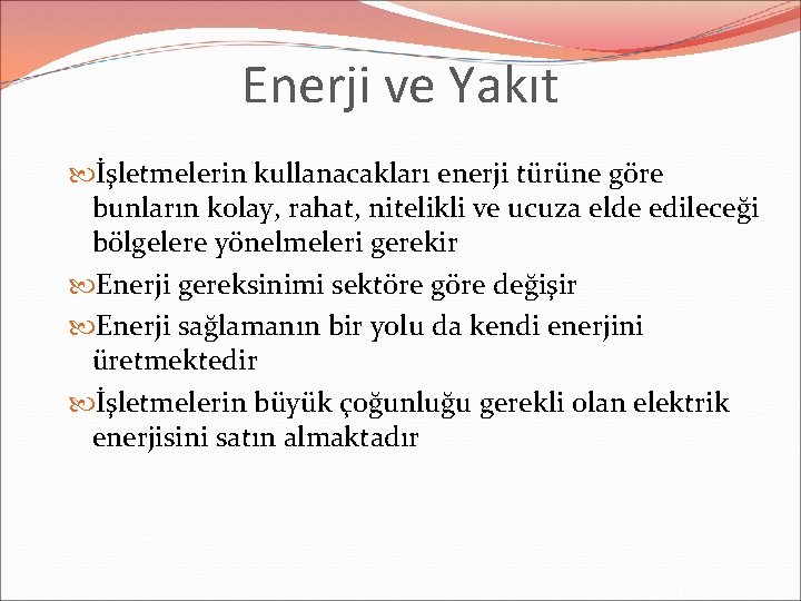 Enerji ve Yakıt İşletmelerin kullanacakları enerji türüne göre bunların kolay, rahat, nitelikli ve ucuza