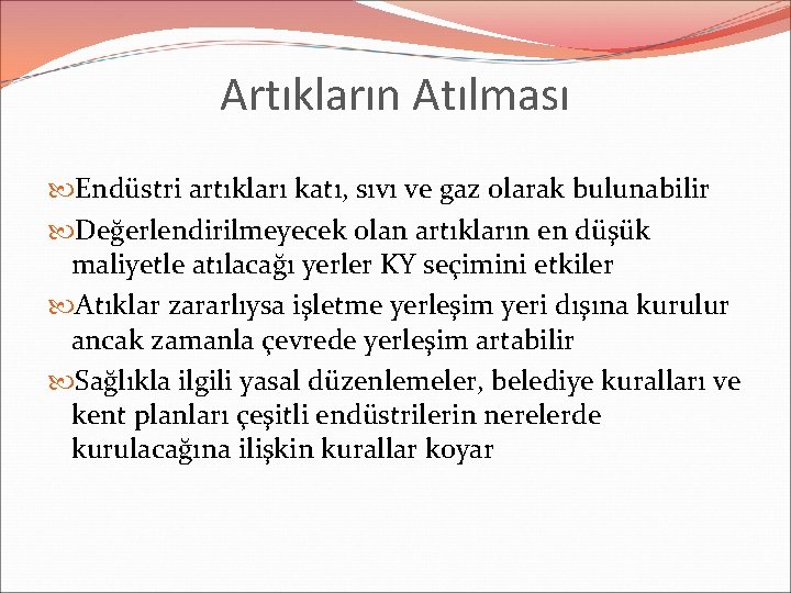 Artıkların Atılması Endüstri artıkları katı, sıvı ve gaz olarak bulunabilir Değerlendirilmeyecek olan artıkların en