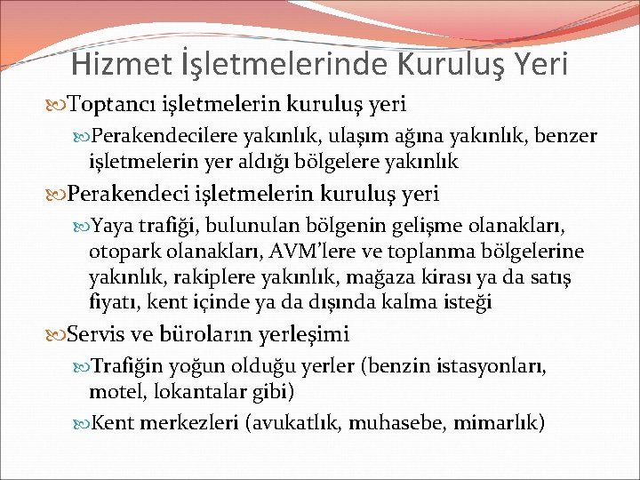 Hizmet İşletmelerinde Kuruluş Yeri Toptancı işletmelerin kuruluş yeri Perakendecilere yakınlık, ulaşım ağına yakınlık, benzer