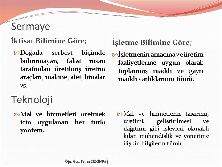 Sermaye İktisat Bilimine Göre; İşletme Bilimine Göre; Doğada serbest biçimde İşletmenin amacına ve üretim