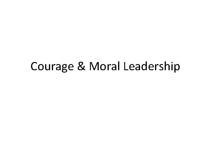 Courage & Moral Leadership 