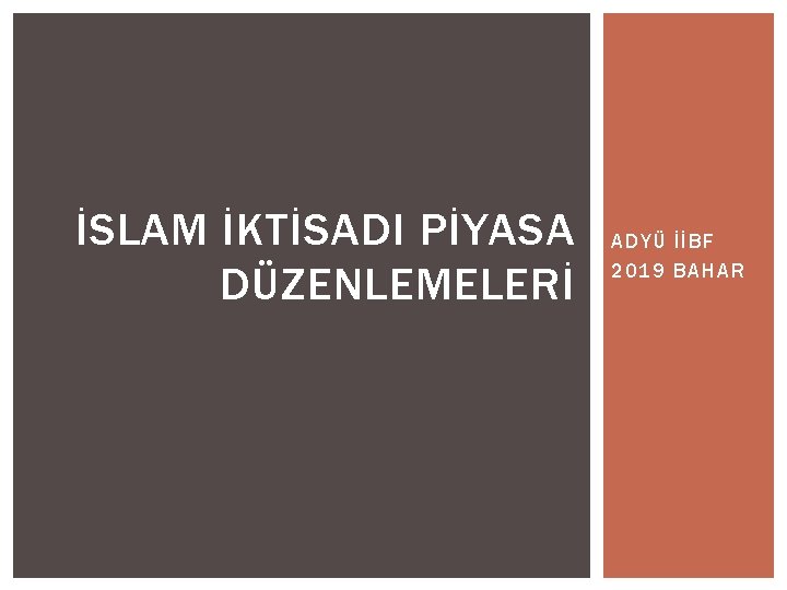 İSLAM İKTİSADI PİYASA DÜZENLEMELERİ ADYÜ İİBF 2019 BAHAR 