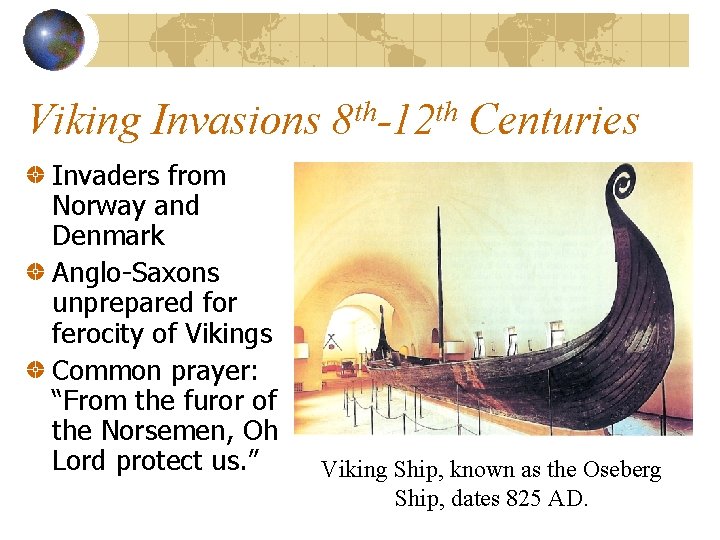 Viking Invasions 8 th-12 th Centuries Invaders from Norway and Denmark Anglo-Saxons unprepared for