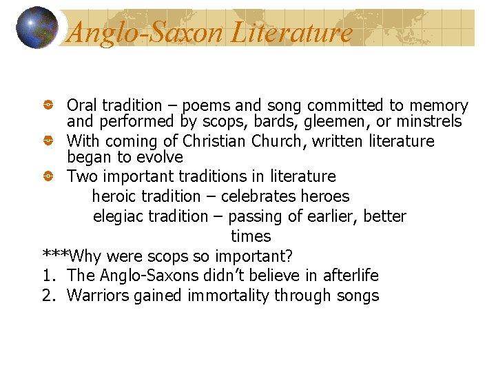 Anglo-Saxon Literature Oral tradition – poems and song committed to memory and performed by