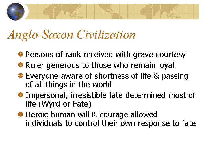 Anglo-Saxon Civilization Persons of rank received with grave courtesy Ruler generous to those who