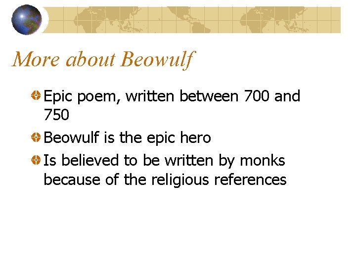 More about Beowulf Epic poem, written between 700 and 750 Beowulf is the epic