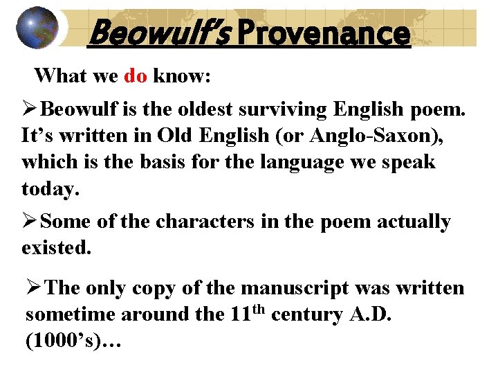 Beowulf’s Provenance What we do know: ØBeowulf is the oldest surviving English poem. It’s