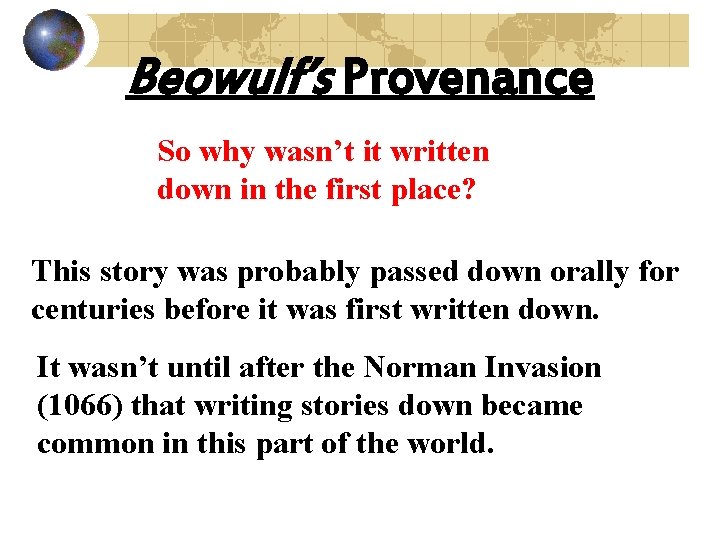Beowulf’s Provenance So why wasn’t it written down in the first place? This story
