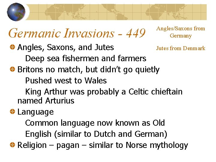 Germanic Invasions - 449 Angles/Saxons from Germany Angles, Saxons, and Jutes from Denmark Deep