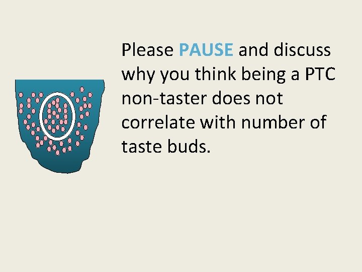 Please PAUSE and discuss why you think being a PTC non-taster does not correlate