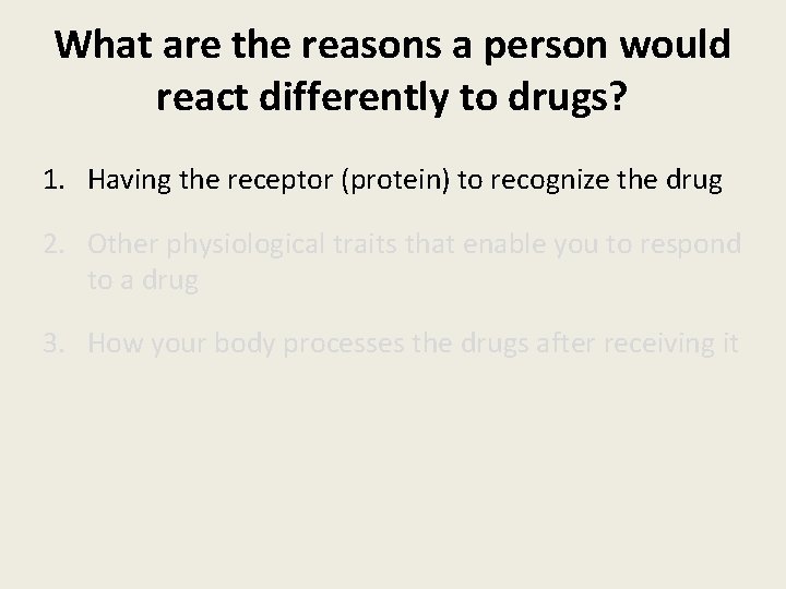 What are the reasons a person would react differently to drugs? 1. Having the