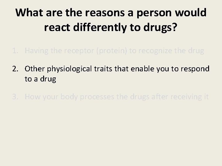 What are the reasons a person would react differently to drugs? 1. Having the