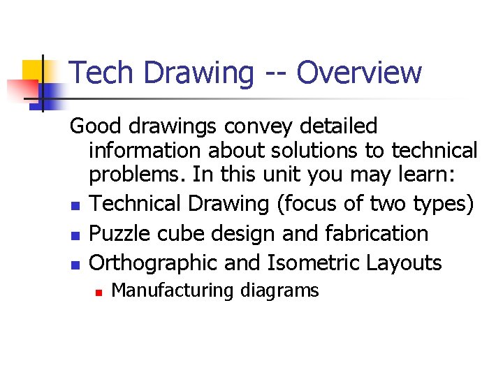 Tech Drawing -- Overview Good drawings convey detailed information about solutions to technical problems.