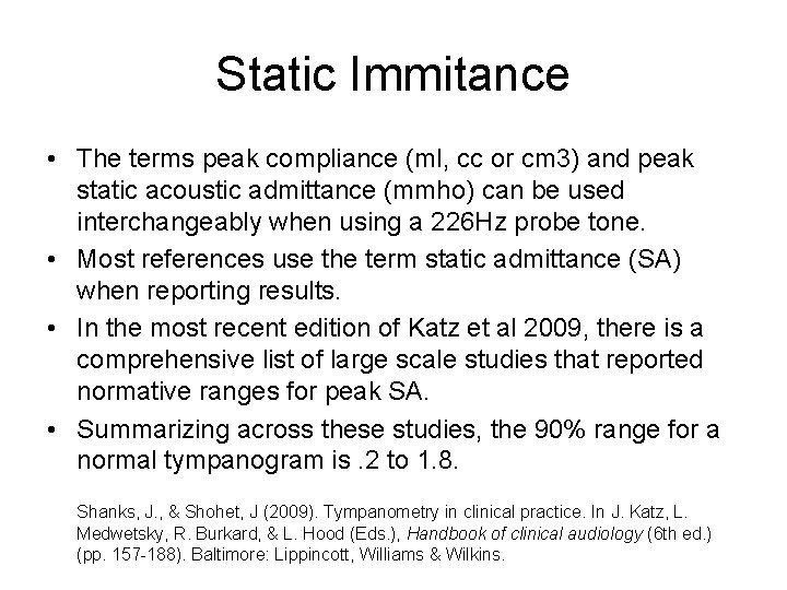 Static Immitance • The terms peak compliance (ml, cc or cm 3) and peak