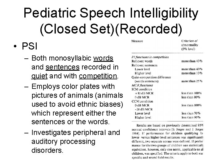 Pediatric Speech Intelligibility (Closed Set)(Recorded) • PSI – Both monosyllabic words and sentences recorded