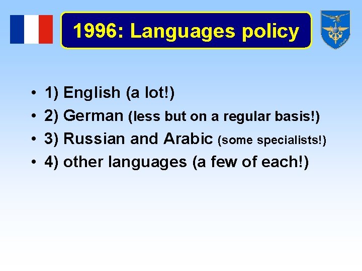 1996: Languages policy • • 1) English (a lot!) 2) German (less but on