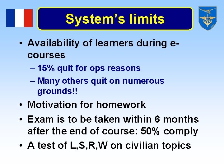 System’s limits • Availability of learners during ecourses – 15% quit for ops reasons