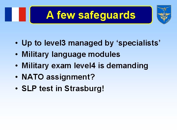 A few safeguards • • • Up to level 3 managed by ‘specialists’ Military