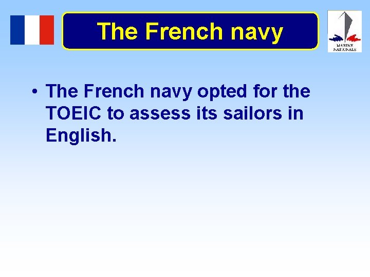 The French navy • The French navy opted for the TOEIC to assess its