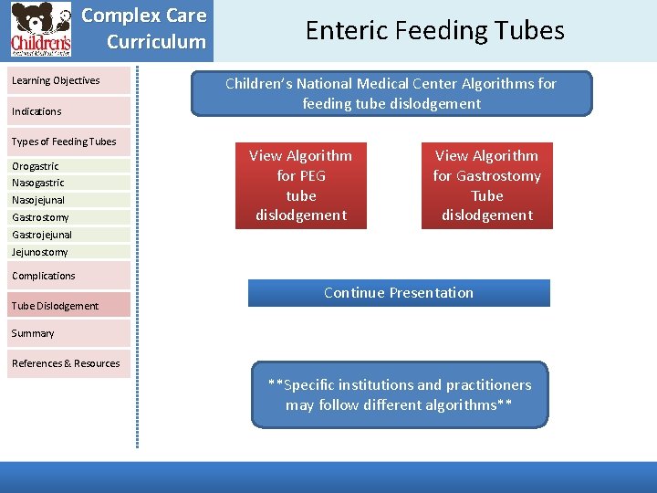 Complex Care Curriculum Learning Objectives Indications Types of Feeding Tubes Orogastric Nasojejunal Gastrostomy Enteric