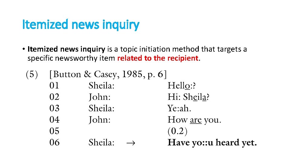 Itemized news inquiry • Itemized news inquiry is a topic initiation method that targets