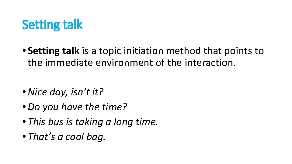 Setting talk • Setting talk is a topic initiation method that points to the