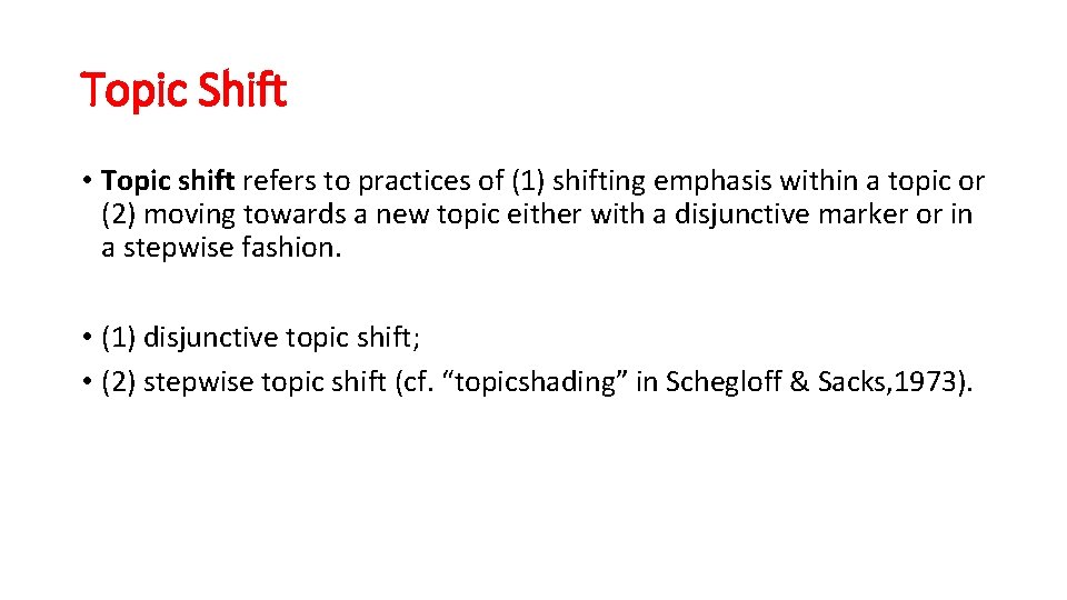 Topic Shift • Topic shift refers to practices of (1) shifting emphasis within a