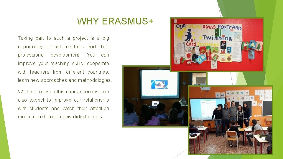 WHY ERASMUS+ Taking part to such a project is a big opportunity for all WHY ERASMUS+ Taking part to such a project is a big opportunity for all