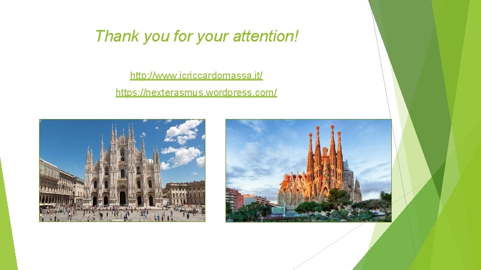 Thank you for your attention! http: //www. icriccardomassa. it/ https: //nexterasmus. wordpress. com/ Thank you for your attention! http: //www. icriccardomassa. it/ https: //nexterasmus. wordpress. com/
